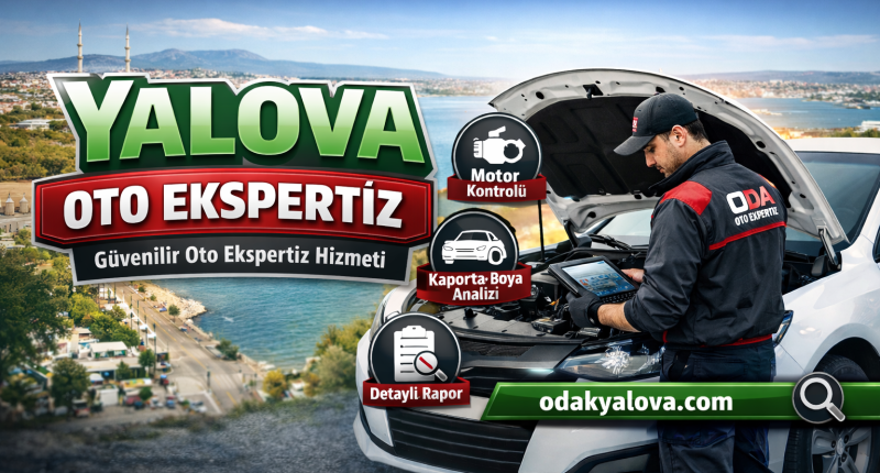 Yalova Oto Ekspertiz Hizmeti ile Güvenli Araç Alımının Anahtarı